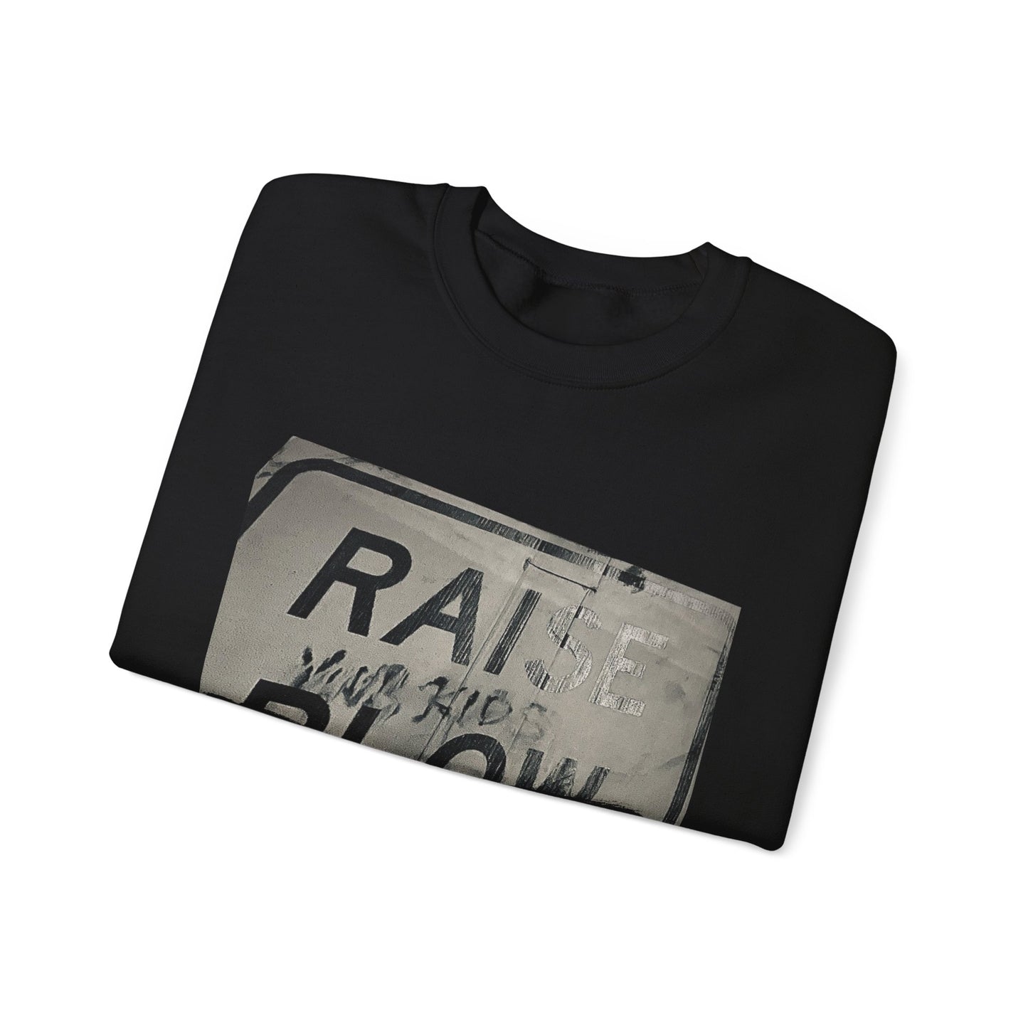Raise Your Kids [Sweatshirt]